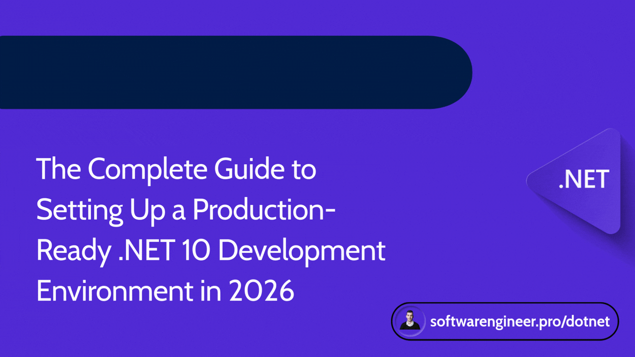 The Complete Guide to Setting Up a Production-Ready .NET 10 Development Environment in 2026